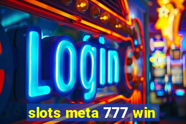 slots meta 777 win